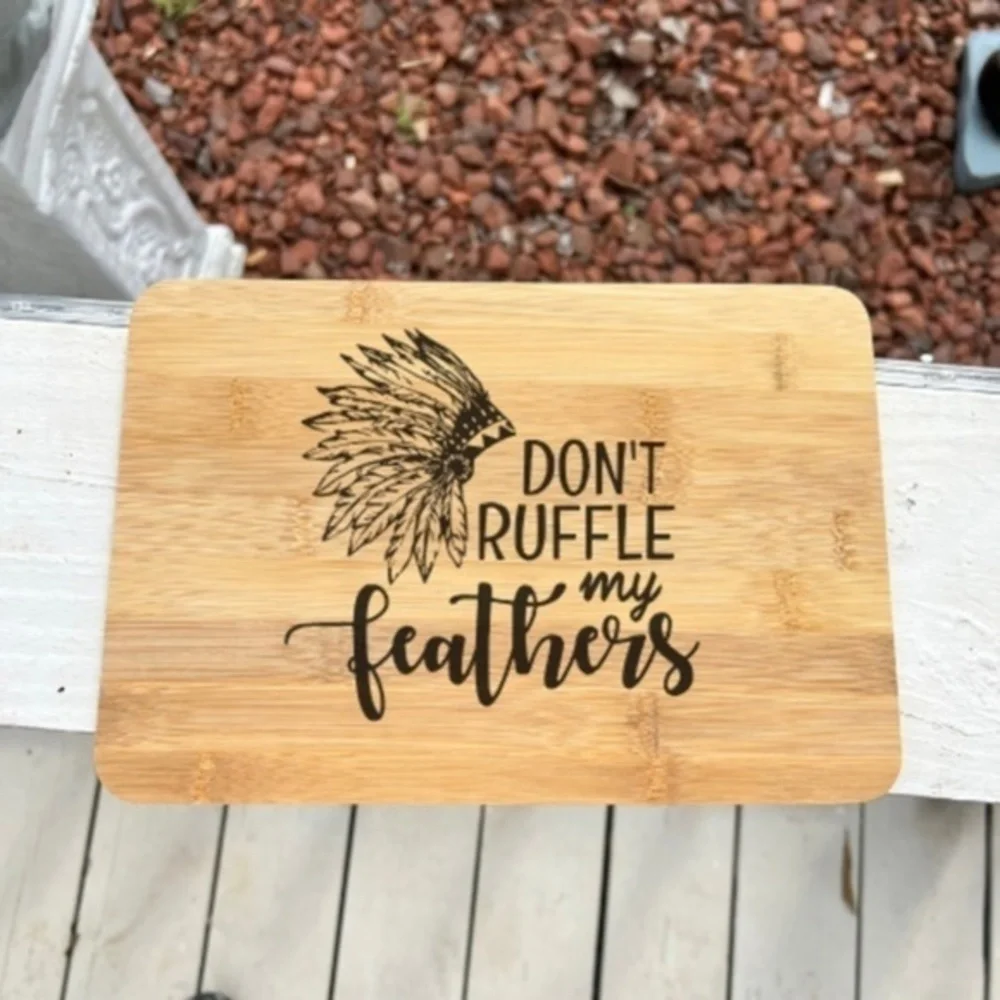 Native American Don't Ruffle My Feathers Bamboo Cutting Board